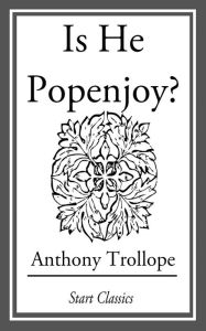 Title: Is He Popenjoy?: A Novel, Author: Anthony Trollope