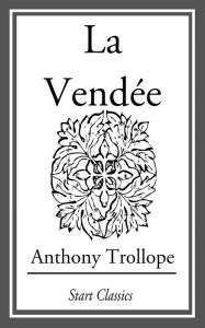 Title: La Vendée, Author: Anthony Trollope