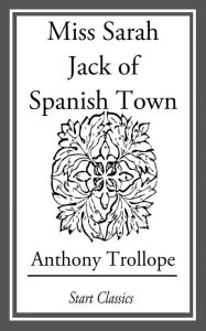 Title: Miss Sarah Jack of Spanish Town, Author: Anthony Trollope