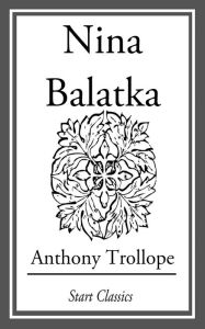 Title: Nina Balatka: The Story of a Maiden of Prague, Author: Anthony Trollope