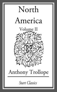 Title: North America: Volume II, Author: Anthony Trollope