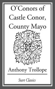 Title: O'Conors of Castle Conor, County Mayo, Author: Anthony Trollope