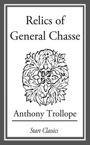 Title: Relics of General Chasse, Author: Anthony Trollope