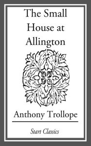 Title: The Small House at Allington, Author: Anthony Trollope