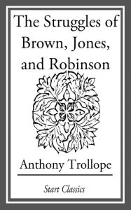 Title: The Struggles of Brown, Jones, and Ro, Author: Anthony Trollope