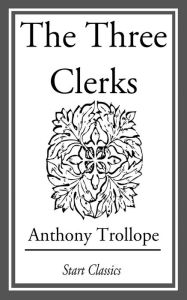 Title: The Three Clerks, Author: Anthony Trollope