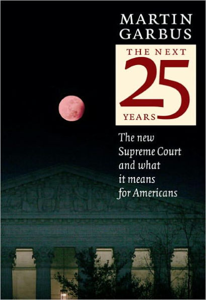 The Next 25 Years: The New Supreme Court and What it Means for Americans