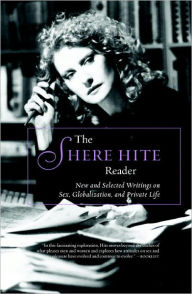 Title: The Shere Hite Reader: New and Selected Writings on Sex, Globalism, and Private Life, Author: Shere Hite