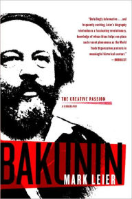 Title: Bakunin: The Creative Passion-A Biography, Author: Mark Leier