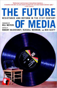 Title: The Future of Media: Resistance and Reform in the 21st Century, Author: Robert McChesney