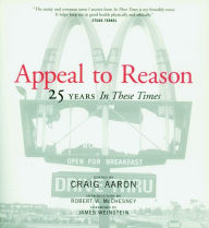 Title: Appeal to Reason: 25 Years In These Times, Author: Craig Aaron