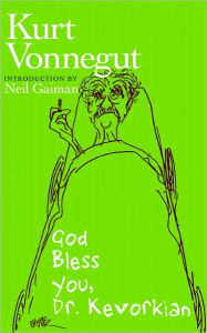 Title: God Bless You, Dr. Kevorkian, Author: Kurt Vonnegut