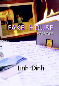 Title: Fake House, Author: Linh Dinh