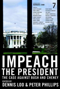 Title: Impeach the President: The Case Against Bush and Cheney, Author: Dennis Loo