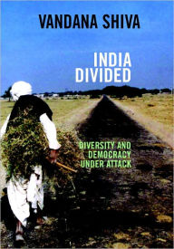 Title: India Divided: Diversity and Democracy Under Attack, Author: Vandana Shiva