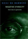 Negative Ethnicity: From Bias to Genocide