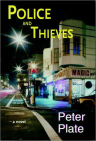 Title: Police and Thieves: A Novel, Author: Peter Plate