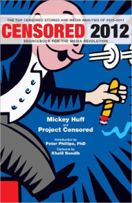 Title: Censored 2012: The Top 25 Censored Stories of 2010-11, Author: Mickey Huff