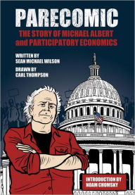 Title: Parecomic: Michael Albert and the Story of Participatory Economics, Author: Sean Michael Wilson