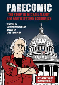 Title: Parecomic: Michael Albert and the Story of Participatory Economics, Author: Sean Michael Wilson