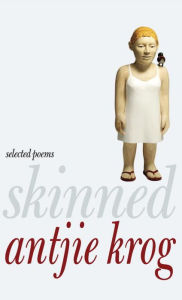 Title: Skinned: Selected Poems, Author: Antjie Krog