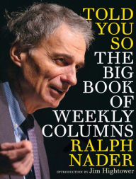 Title: Told You So: The Big Book of Weekly Columns, Author: Ralph Nader