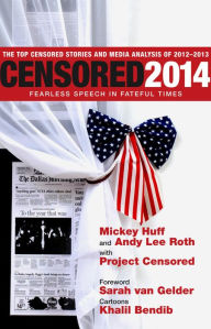 Title: Censored 2014: Fearless Speech in Fateful Times; The Top Censored Stories and Media Analysis of 2012-13, Author: Mickey Huff