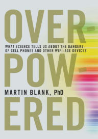 Title: Overpowered: The Dangers of Electromagnetic Radiation (EMF) and What You Can Do about It, Author: George Takei