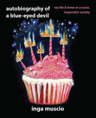 Autobiography of a Blue-eyed Devil: My Life and Times in a Racist, Imperialist Society