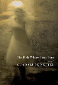 Title: The Body Where I Was Born, Author: Guadalupe Nettel