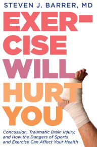 Title: Exercise Will Hurt You, Author: Steve Barrer