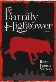 Title: The Family Hightower: A Novel, Author: Brian Francis Slattery