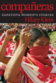 Title: Compañeras: Zapatista Women's Stories, Author: Hilary Klein