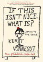 If This Isn't Nice, What Is?: Advice To The Young By Kurt Vonnegut 