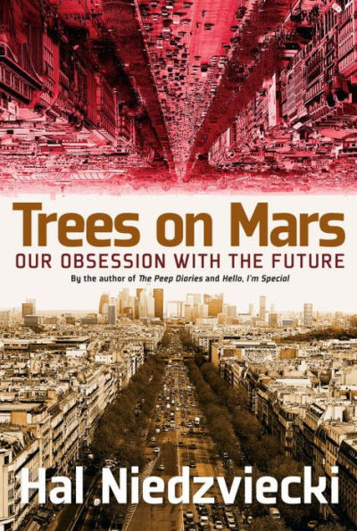 Trees on Mars: Our Obsession with the Future