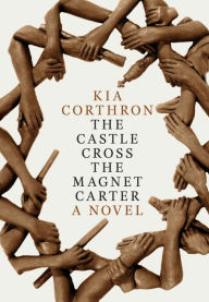 Title: The Castle Cross the Magnet Carter, Author: Kia Corthron