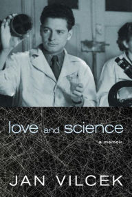 Title: Love and Science: A Memoir, Author: Jan Vilcek