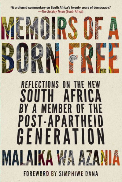 Memoirs of a Born Free: Reflections on the New South Africa by Member Post-apartheid Generation