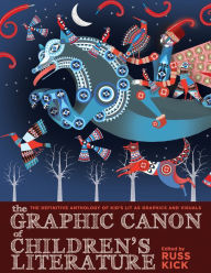 Title: The Graphic Canon of Children's Literature: The World's Greatest Kid's Lit as Comics and Visuals, Author: Russ Kick