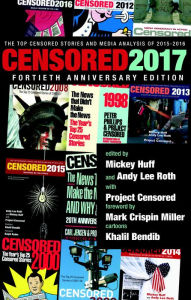 Title: Censored 2017: The Top Censored Stories and Media Analysis of 2015-2016, Author: Mickey Huff