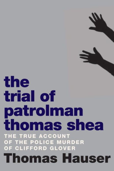 The Trial of Patrolman Thomas Shea: Police Killing Clifford Glover