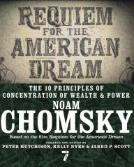 Requiem for the American Dream: The 10 Principles of Concentration of Wealth & Power