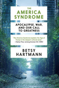 Title: The America Syndrome: Apocalypse, War, and Our Call to Greatness, Author: Betsy Hartmann