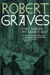 Title: They Hanged My Saintly Billy, Author: Robert Graves