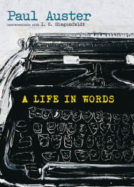 Title: A Life in Words: In Conversation with I. B. Siegumfeldt, Author: Paul Auster