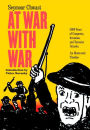 At War with War: 5000 Years of Conquests, Invasions, and Terrorist Attacks, An Illustrated Timeline