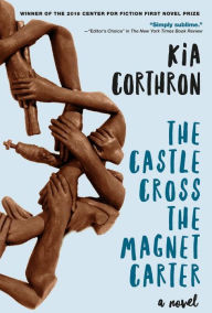 Title: The Castle Cross the Magnet Carter, Author: Kia Corthron