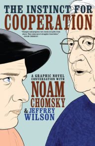 Title: The Instinct for Cooperation: A Graphic Novel Conversation with Noam Chomsky, Author: Jeffrey Wilson