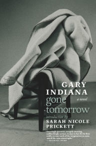 Title: Gone Tomorrow: A novel, Author: Gary Indiana