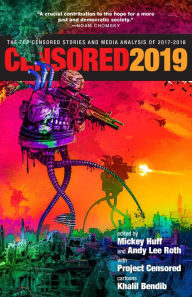 Google books download pdf format Censored 2019: The Top Censored Stories and Media Analysis of 2017-2018 by Mickey Huff, Andy Lee Roth, Abby Martin, Khalil Bendib